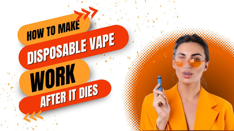 How to Make a Disposable Vape Work After It Dies
